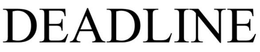 DEADLINE trademark