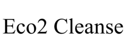 ECO2 CLEANSE trademark