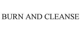 BURN AND CLEANSE trademark