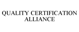 QUALITY CERTIFICATION ALLIANCE trademark