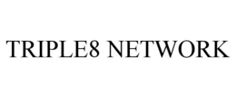 TRIPLE8 NETWORK trademark