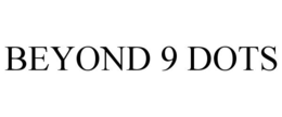 BEYOND 9 DOTS trademark