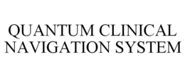 QUANTUM CLINICAL NAVIGATION SYSTEM trademark