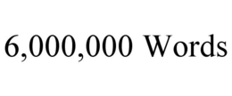 6,000,000 WORDS trademark