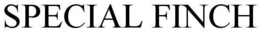 SPECIAL FINCH trademark