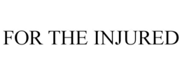 FOR THE INJURED trademark