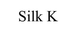 SILK K trademark