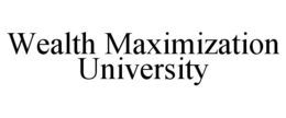 WEALTH MAXIMIZATION UNIVERSITY trademark