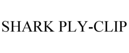 SHARK PLY-CLIP trademark