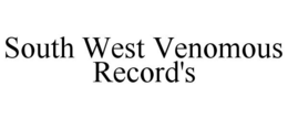 SOUTH WEST VENOMOUS RECORD'S trademark