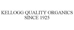 KELLOGG QUALITY ORGANICS SINCE 1925 trademark
