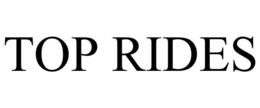 TOP RIDES trademark