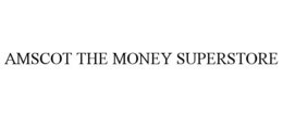 AMSCOT THE MONEY SUPERSTORE trademark