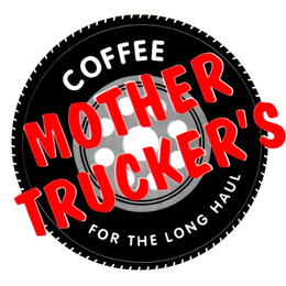 COFFEE MOTHER TRUCKER'S FOR THE LONG HAUL trademark
