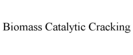 BIOMASS CATALYTIC CRACKING trademark