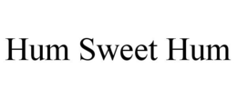 HUM SWEET HUM trademark