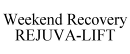 WEEKEND RECOVERY REJUVA-LIFT trademark