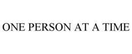 ONE PERSON AT A TIME trademark