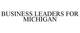 BUSINESS LEADERS FOR MICHIGAN trademark