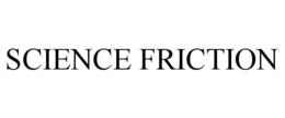 SCIENCE FRICTION trademark
