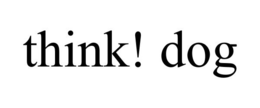 THINK! DOG trademark