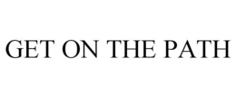 GET ON THE PATH trademark