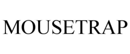 MOUSETRAP trademark