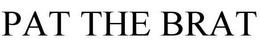 PAT THE BRAT trademark