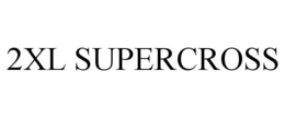 2XL SUPERCROSS trademark