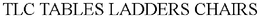 TLC TABLES LADDERS CHAIRS trademark