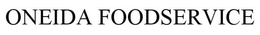 ONEIDA FOODSERVICE trademark