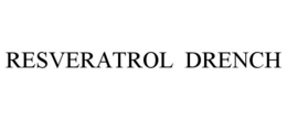 RESVERATROL DRENCH trademark