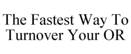 THE FASTEST WAY TO TURNOVER YOUR OR trademark