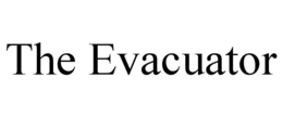 THE EVACUATOR trademark