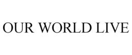 OUR WORLD LIVE trademark