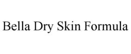 BELLA DRY SKIN FORMULA trademark
