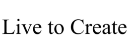 LIVE TO CREATE trademark