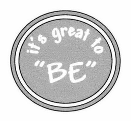 IT'S GREAT TO "BE" trademark