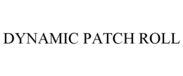 DYNAMIC PATCH ROLL trademark