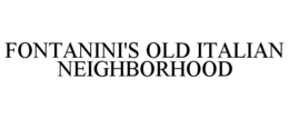 FONTANINI'S OLD ITALIAN NEIGHBORHOOD trademark