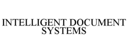 INTELLIGENT DOCUMENT SYSTEMS trademark