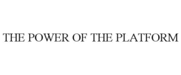 THE POWER OF THE PLATFORM trademark