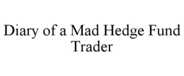 DIARY OF A MAD HEDGE FUND TRADER trademark