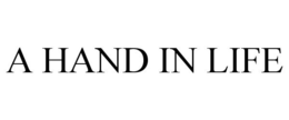 A HAND IN LIFE trademark