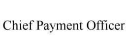 CHIEF PAYMENT OFFICER trademark