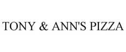 TONY & ANN'S PIZZA trademark