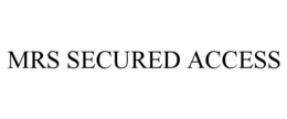MRS SECURED ACCESS trademark