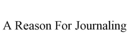 A REASON FOR JOURNALING trademark