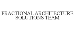 FRACTIONAL ARCHITECTURE SOLUTIONS TEAM trademark