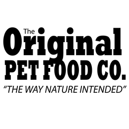 THE ORIGINAL PET FOOD CO. "THE WAY NATURE INTENDED" trademark